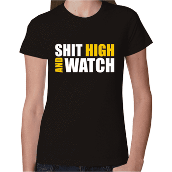 Shit High and Watch - Χέσε ψηλά και αγνάντευε | T-Shirts στο Gadget Box