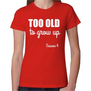 Γυναικείο TShirt Too Old to Grow Up | T-Shirts στο Gadget Box