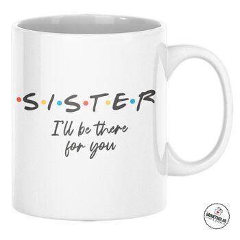 Κούπα για Αδελφή I'll be there for you | Κούπες στο Gadget Box